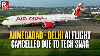 Ahmedabad-Delhi Air India Flight Cancelled Minutes Before Takeoff Due To Technical Snag