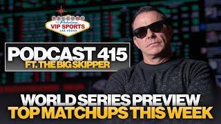 VIP SPORTS PODCAST #415 ft. The Big Skipper:  World Series Preview, CFB & NFL marquee games!