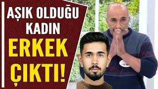 AŞIK OLDUĞU KADIN ERKEK ÇIKTI!