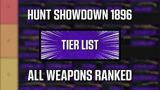 Hunt Showdown 1896 Weapons Tier List - The Best Weapon REVEALED