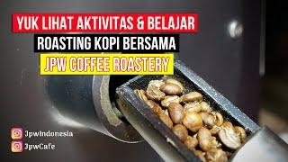 YUK LIHAT AKTIVITAS DAN BELAJAR ROASTING KOPI BERSAMA JPW COFFEE ROASTERY