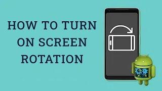  How to turn on screen rotation on Android