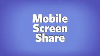 Mobile Screenshare is here.