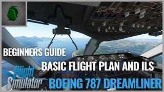 Microsoft Flight Simulator| Basic Flight Plan and ILS Approach Boeing 787 Dreamliner