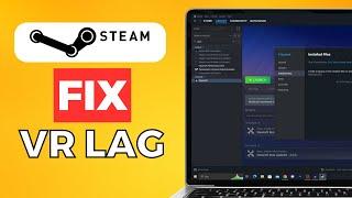 How To Fix Steam Vr Lag (2024) Step By Step Tutorial