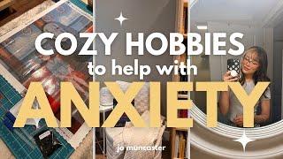 cozy hobbies to help with anxiety ️