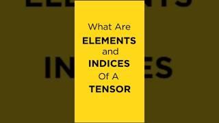 What Are Elements Of A Tensor | Tensor Calculus #shorts