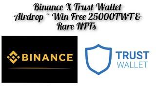 Trust Wallet X Binance 25000 TWT AND Rare NFT Giveaway - Win Free Crypto