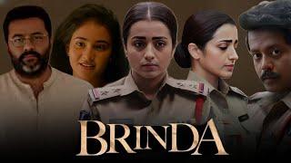 Brinda (2024) || Trisha Krishnan || Ravindra Vijay || Indrajith Sukumaran || Full Movie Facts Review