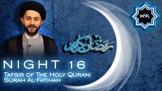 Tafsir of The Holy Quran: Surah Al-Fatihah - Sayed Jawad Qazwini- Ramadan Night 16- MYC Program 2016