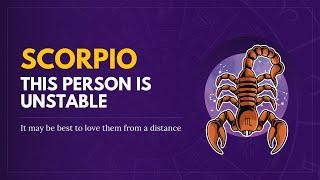 Scorpio ️ They mean well BUT they are VERY UNSTABLE. They dont feel good enough. Please take care.