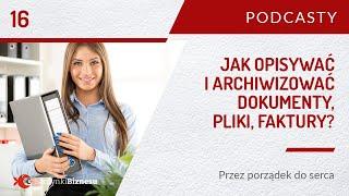 16 Jak opisywać i archiwizować dokumenty, pliki, faktury? | Przez porządek do serca | PODCAST