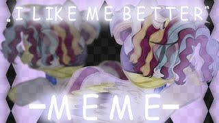 【I  L I K E  M E  B E T T E R】 - M e m e