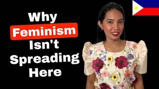 Why Feminism Isn't Spreading in the Philippines: 7 reasons