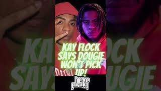 Kay Flock Says Dougie Won't Pick Up The Phone!