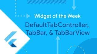 DefaultTabController & TabBar (Flutter Widget of the Week)