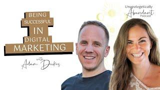 How to be successful in digital marketing with Adam Dukes