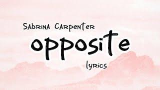 Sabrina Carpenter - opposite (lyrics)