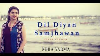 Dil Diyan - Samjhawan (Cover) | Neha Varma