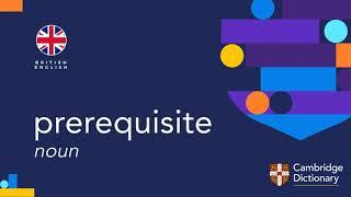 How to pronounce prerequisite | British English and American English pronunciation