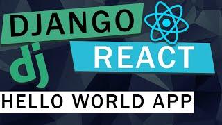 React + Django Integration Tutorial | Hello World App