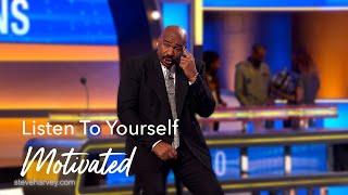 Listen To Yourself | Motivated