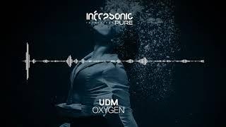 UDM - Oxygen [Infrasonic Pure] OUT NOW!