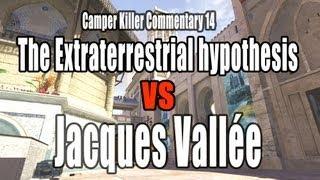 Camper Killer Commentary #14 "Extraterrestrial hypothesis vs Jacques Vallée"