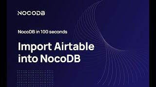 Import Airtable into NocoDB in Under 100 Seconds!