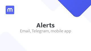 Alerts - Email, Telegram, mobile app