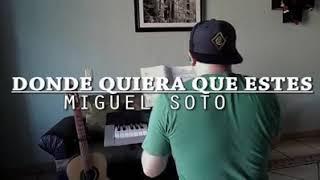 Donde quiera que estés. Miguel soto