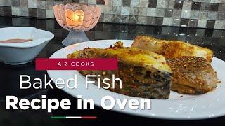 Baked Fish Recipe in Oven | Easy and Quick | Without Oil | A.Z Cooks