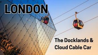 LONDON WALK: The Docklands, Royal Victoria Square & Cloud Cable Car