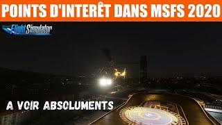 LES POINTS D'INTERÊT A VOIR ABSOLUMENTS DANS MSFS 2020