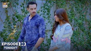 Ghair Episode 30 | Promo | Tonight | Digitally Presented by Sensodyne | ARY Digital Drama