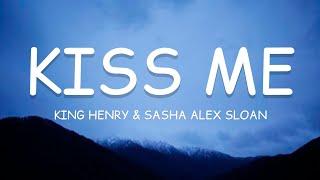 King Henry & Sasha Alex Sloan - Kiss Me (Lyrics)