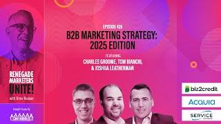 B2B Marketing Strategy: 2025 Edition | Renegade Marketers Unite #426