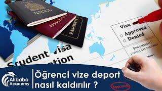 ÖĞRENCİ VİZE İLE DEPORT NASIL KALDIRILIR ?