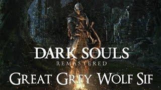 DARK SOULS™: REMASTERED - Great Grey Wolf Sif Boss Fight / Сиф Великий Волк