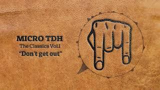 Micro TDH - Don't get out (TDH´s Version)