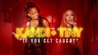 KANDI & TINY - IF U GET CAUGHT (OFFICIAL MUSIC VIDEO)