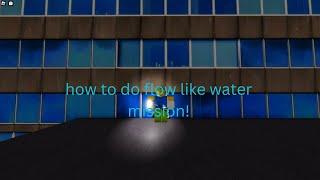 how to do the flow like water mission in (roblox parkour)