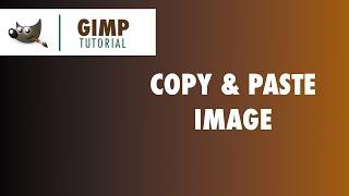 How to Copy and Paste an Image in Gimp | Tutorial for the Beginners