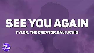 Tyler, The Creator - See You Again (Lyrics) ft. Kali Uchis