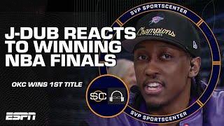 'There's so many different emotions' - J-Dub reacts to OKC winning their first title  | SC with SVP