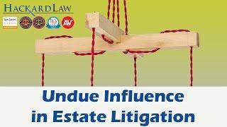 Undue Influence in Estate Law: 2016 Trends