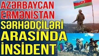 Sərhəddə insident  - Azərbaycan sərhədçiləri ermənilərə deyiblər ki..-Xəbəriniz var? - Media Turk TV