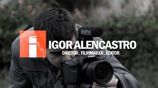 Igor Alencastro / Diretor - Filmmaker - Editor / showreel