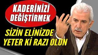 Mehmet Ali Bulut: Kaderine razı olanın kaderi değişir!