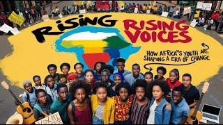 "Rising Voices: How Africa's Youth Are Shaping a New Era of Change 